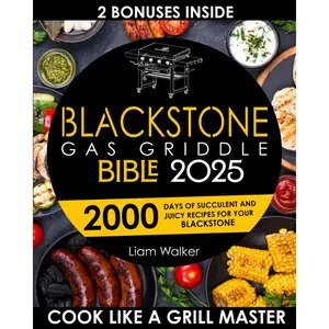 BLACKSTONE GAS GRIDDLE BIBLE: 2000 Days of Succulent and Juicy Recipes for Your Blackstone to Unlock your Inner Grid Master. Tips and Tricks for Exceptional Cooking. Paperback – October 23, 2023