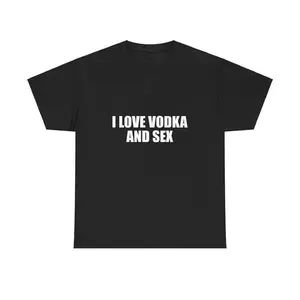 I Love Vodka And Sex Graphic T-Shirt, Bold Sarcastic Quote Print Short Sleeve Tee, Unisex Casual Crew Neck Tops, Edgy Humor Design for Daily Wear & Gifting Mother's Day and Father's Day Gifts