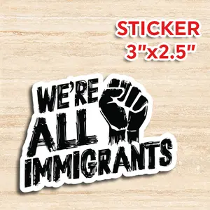 We Are All Immigrants - Peace & Unity Design, 3 Inches by 2 Inches, Durable & Weatherproof, Ideal for Cars, Laptops, Water Bottles