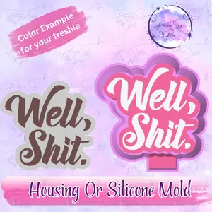 Well, Shit Freshie Mold Housing or Silicone Mold