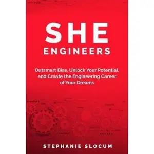 USED-She Engineers: Outsmart Bias, Unlock your Potential, and Create the Engineering Career of your Dreams by Stephanie Lynn Slocum (Paperback)
