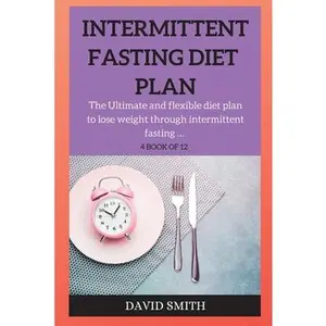 USED-Intermittent Fasting Diet Plan: The Ultimate and flexible diet plan to lose weight through intermittent fasting ... by Smith, David (Paperback)