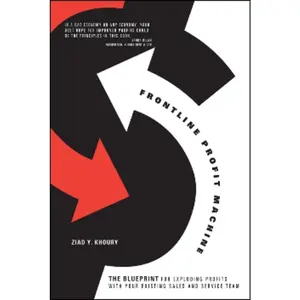 USED-Frontline Profit Machine: The Khoury Blueprint for Exploding Profits at the Point of Sale by Khoury, Ziad (Hardcover)