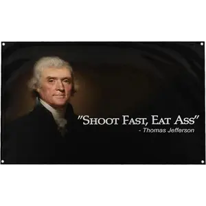 Thomas Jefferson Shoot Fast, Eat Ass Funny Quote 3x5 Flag Banner for College Dorm Rooms Decor