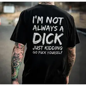Im Not Always A Dick Funny Graphic T-Shirt For Men