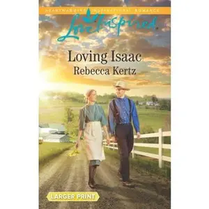 USED-Loving Isaac (Lancaster County Weddings, 5) by Rebecca Kertz (Unknown)