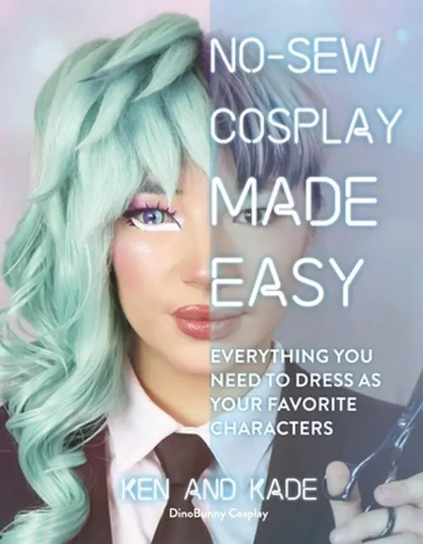 No-Sew Cosplay Made Easy: Everything You Need to Dress as Your Favorite Characters -- Ken And Kade - Paperback