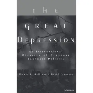 USED-The Great Depression: An International Disaster of Perverse Economic Policies by Hall, Thomas E. (Paperback)