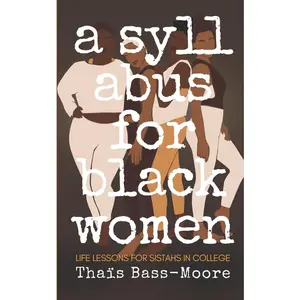 USED-A Syllabus for Black Women: 110 Life Lessons for Sistahs in College by Bass-Moore, Thaïs D. (Paperback)
