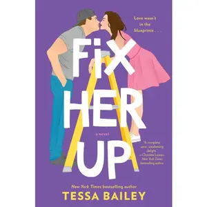 Fix Her Up: A Novel (Hot and Hammered: Volume Number 1) by Tessa Bailey [Paperback Book]