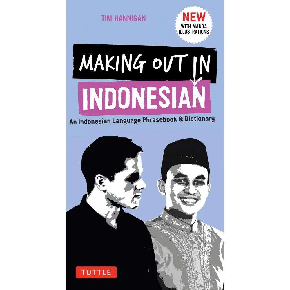 USED-Making Out in Indonesian Phrasebook & Dictionary: An Indonesian Language Phrasebook & Dictionary (with Manga Illustrations) by Hannigan, Tim (Paperback)