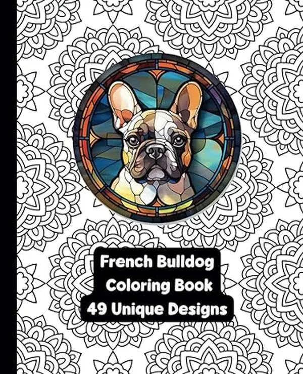 French Bulldog - Adult Coloring Book - 49 Unique Designs - Created and Designed By Feisty Mom Designs   animal coloringbook