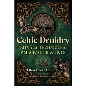 Celtic Druidry: Rituals, Techniques, and Magical Practices -- Ellen Evert Hopman - Paperback