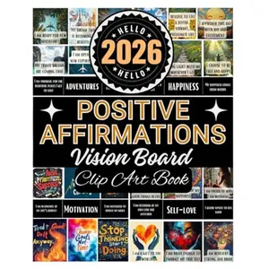 Positive Affirmations Vision Board Clip Art Book: Inspiring Supplies For Women To Manifest Your Goals, Self Confidence & Feminine Energy