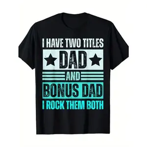 I Have Two Titles, Dad And Bonus Dad T-shirts Casual Cotton
