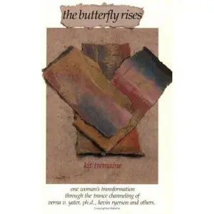 USED-The Butterfly Rises: One Woman's Transformation Through the Trance Channeling of Verna V. Yater, Kevin Ryerson, and Others by Kit Tremaine (Paperback)