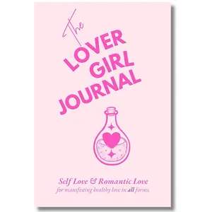 The Lover Girl Guided Journal: For Manifesting Wholesome Connections, Transforming Relationship Fears, Fostering Personal Growth, Building Atomic Habits & Overcoming Anxiety (Covers Self Love, Romantic Love Focus)