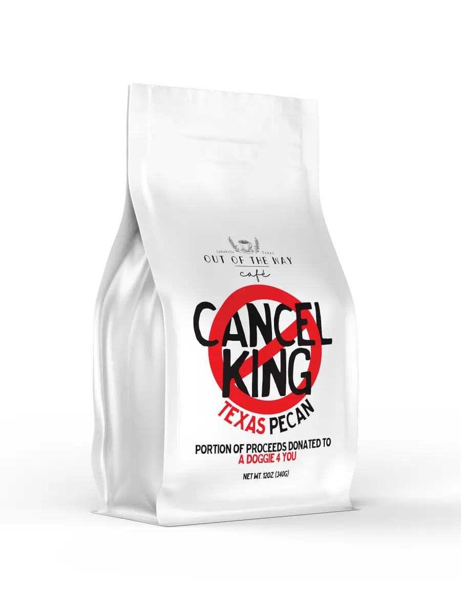 12oz. Bag - Out of The Way - Cancel King - Texas Pecan Coffee Flavor