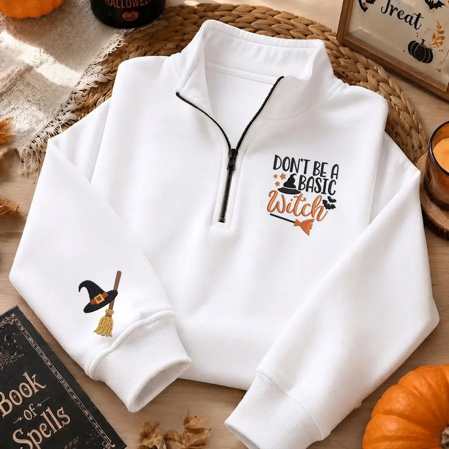 Embroidered Don't Be A Basic Witch Quarter-zip Sweatshirt, Cotton Apparel With Witch Hat And Broom Sleeve Embroidery, Comfortable Casual Clothing For Fall Season