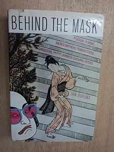USED-Behind the mask: On sexual demons, sacred mothers, transvestites, gangsters, drifters and other Japanese cultural heroes by Ian. BURUMA (Hardcover)