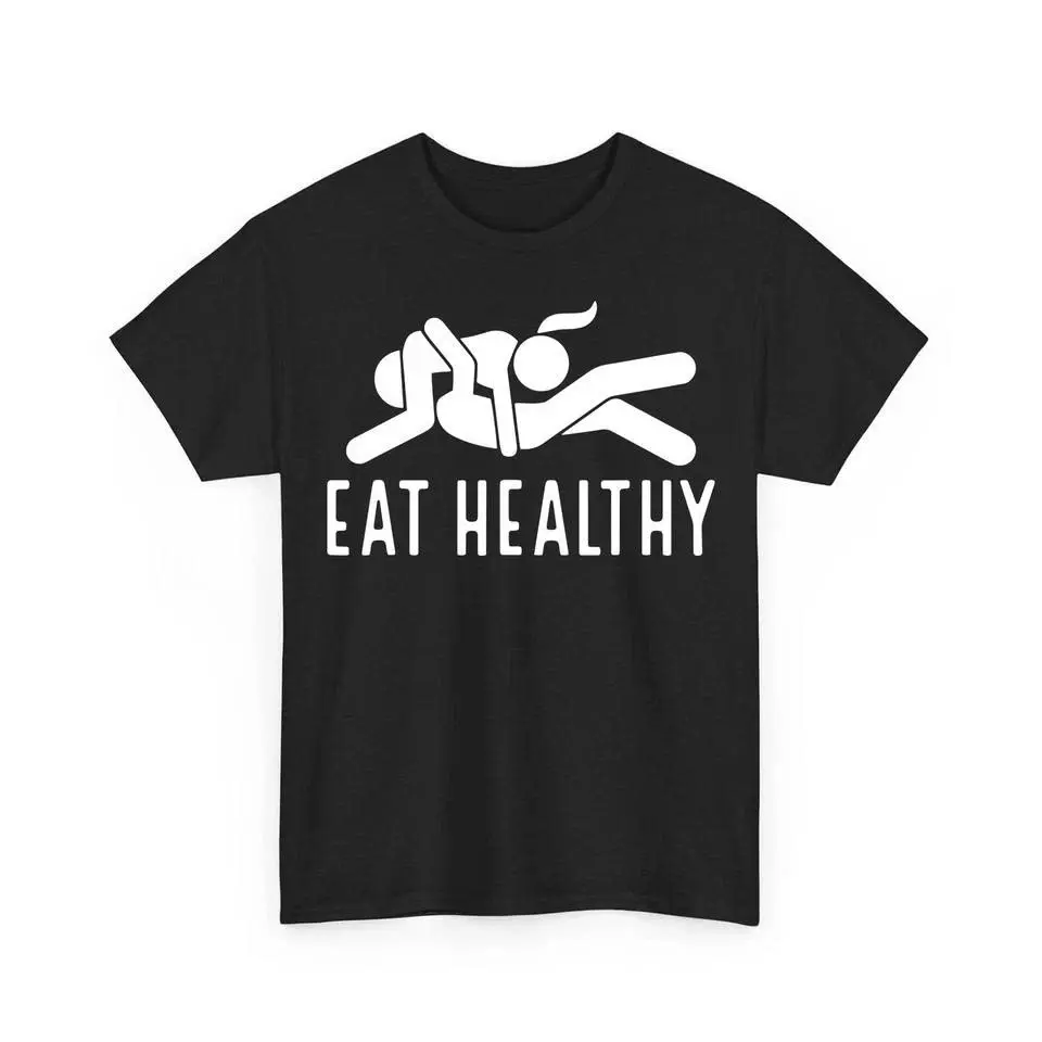 Funny Eat Healthy Dirty Adult Humor Saying Joke T-Shirt