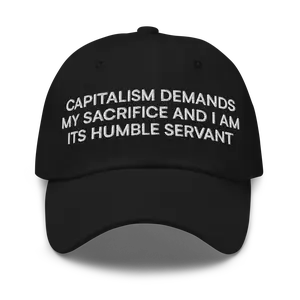 Capitalism Demands My Sacrifice Funny Dad Hat | Shareholder Work Job WFH Corporate Joke Meme Gag Gift Cap for Boss and Coworkers
