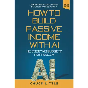 Build Passive Income with AI – No Code? No Budget? No Problem!: Join the Digital Gold Rush Before It Passes You By Books Modern