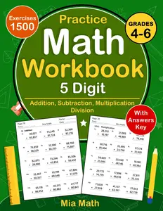 5 Digit Addition, Subtraction, Multiplication, Division Workbook For Grades 4-6: 5 Digit Math Practice Workbook For 4th and 5th Grade And 6