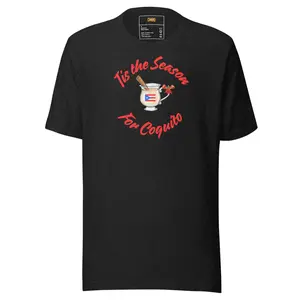 Tis the Season for Coquito Unisex t-shirt