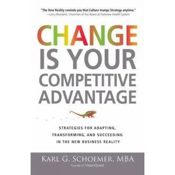 USED Book - Change is Your Competitive Advantage: Strategies for Adapting, Transforming, and Succeeding in the New Business Reality by Karl G Schoemer (Paperback) - english