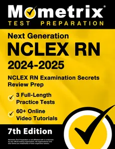 Next Generation NCLEX RN 2024-2025 - 3 Full-Length Practice Tests, 60+ Video Tutorials, NCLEX RN Examination Secrets Review Prep: [7th Edition]