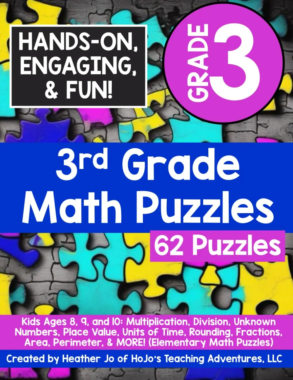 3rd Grade Math Puzzles: Kids Ages 8, 9, and 10: Multiplication, Division,Unknown Numbers, Place Value, Units of Time, Rounding, Fractions, Area,Perimeter, & MORE! (Elementary Math Puzzles)