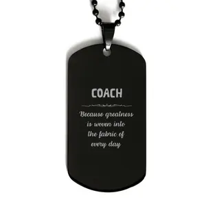 Sarcastic Coach Black Dog Tag Gifts, Christmas Holiday Gifts for Coach Birthday, Coach: Because greatness is woven