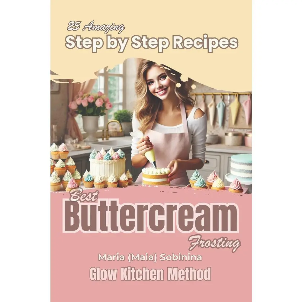 USED-Buttercream Frosting: 25 Amazing Step by Step Recipes by Sobinina, Maria (Paperback)