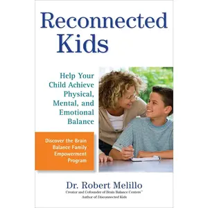 USED-Reconnected Kids: Help Your Child Achieve Physical, Mental, and Emotional Balance by Melillo, Robert (Paperback)