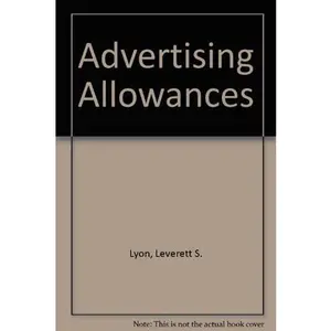 USED-Advertising Allowances A Phase of the Price-Making Process by Leverett S. Lyon (Hardcover)