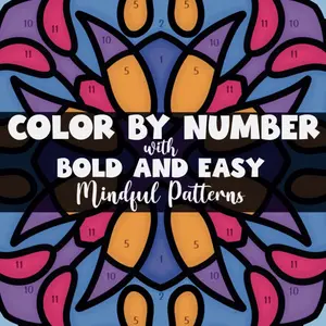Color By Number With Bold And Easy Mindful Patterns: Coloring Book of 50 Large Print Designs With Thick Lines For All Ages