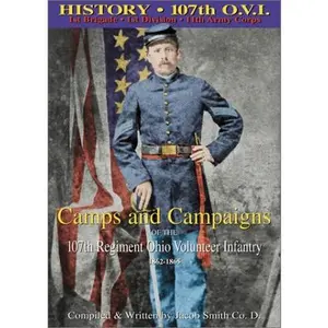 USED-Camps and Campaigns of the 107th Regiment Ohio Volunteer Infantry 1862-1865 by Jacob Smith (Paperback)