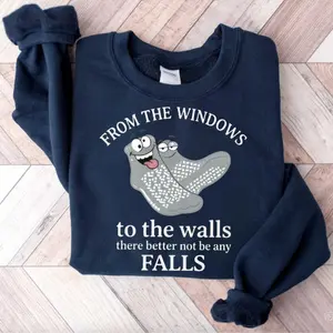 Nurse Sweatshirt T-Shirt, From The Windows To The Walls There Better Not Be Any Falls Tee, Nurse Week Valentine Shirt, Nursing Sweater, Nurse Gifts