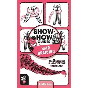 USED-Show-How Guides: Hair Braiding: The 9 Essential Braids Everyone Should Know! by Zoo, Keith (Paperback)