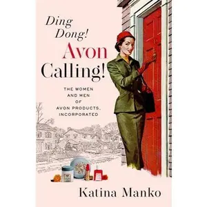 USED-Ding Dong! Avon Calling!: The Women and Men of Avon Products, Incorporated by Manko, Katina (Hardcover)