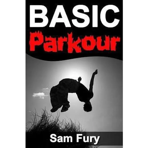 USED-Basic Parkour: Basic Parkour and Freerunning Handbook by Fury, Sam (Paperback)
