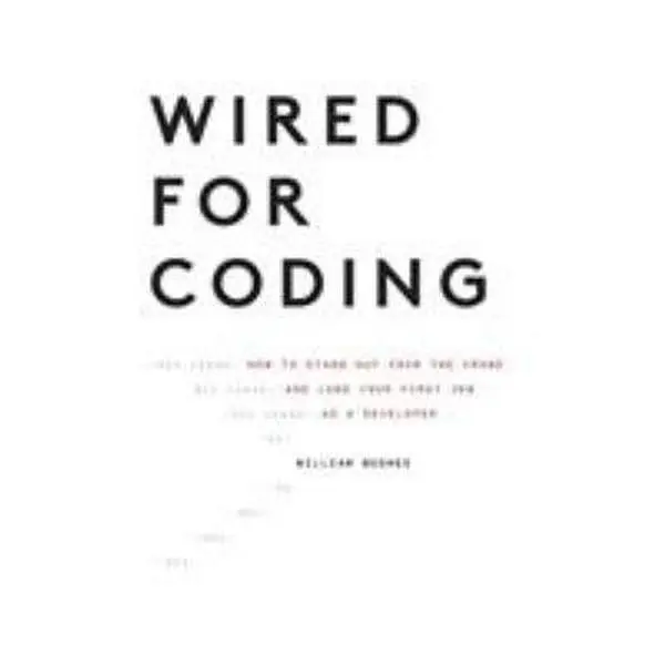 USED-Wired For Coding: How to Stand Out From The Crowd and Land Your First Job as a Developer by William, Bushee (Paperback)