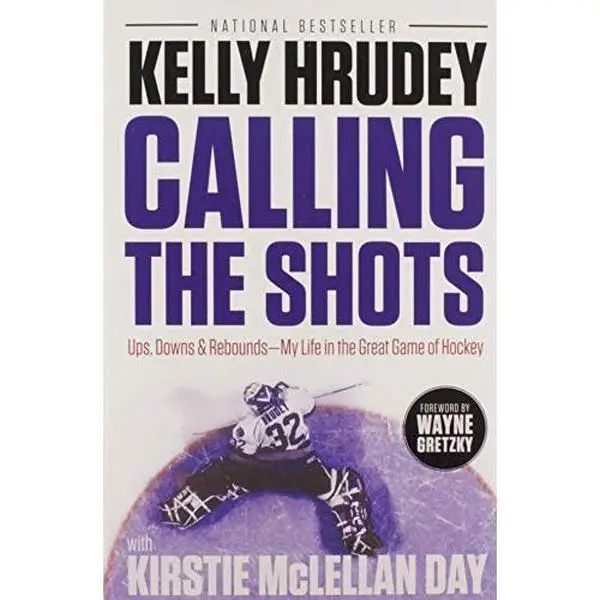 USED-Calling the Shots: Ups, Downs and Rebounds – My Life in the Great Game of Hockey by Kelly Hrudey (Paperback)
