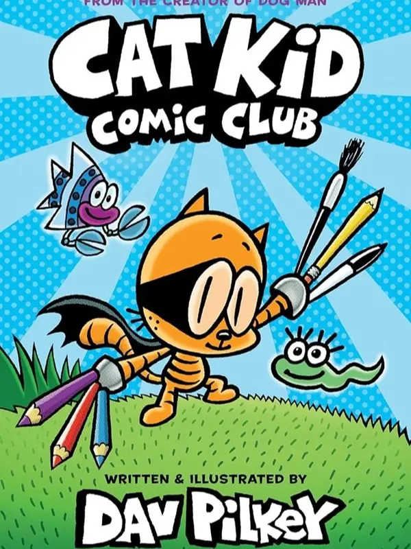 Cat Kid Comic Club: A Graphic Novel (Cat Kid Comic Club #1): From the Creator of Dog Man - Dav Pilkey, Hardcover