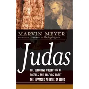 USED-Judas: The Definitive Collection of Gospels and Legends about the Infamous Apostle of Jesus by Meyer, Marvin W. (Hardcover)