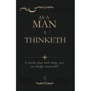 As a Man Thinketh: A book that will help you to help yourself