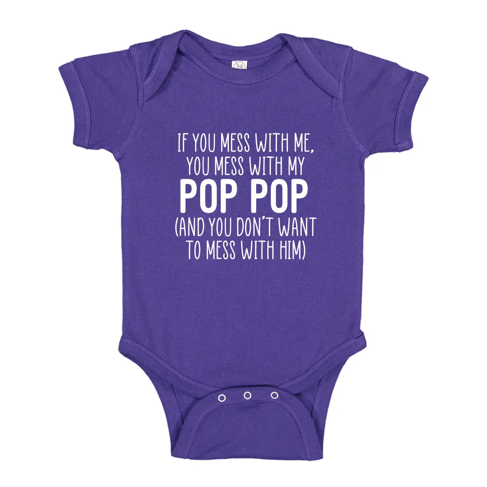 Mess With Me You Mess With My Pop Pop Baby Bodysuit Infant One Piece Toddler T-Shirt, Crazy Pop Shirt, Grandchild, Grandbaby, Grandkid Gift