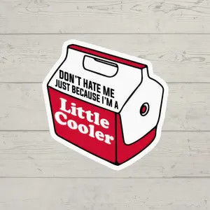 Don't Hate Me Just Because I'm A Little Cooler sticker waterproof glossy vinyl sticker cute gift tumbler laptop sticker decal water bottle, Laptop Water Bottle Decal Sticker