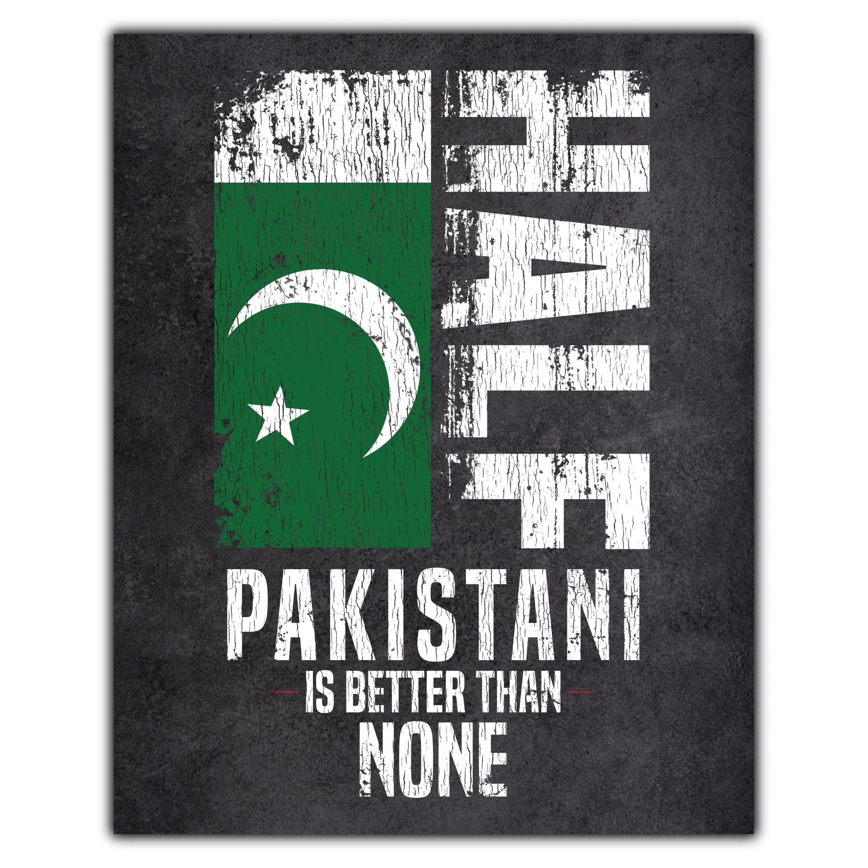 Half Pakistani Is Better Than None Funny Pakistani Flag 8"x10" Wall Art Print